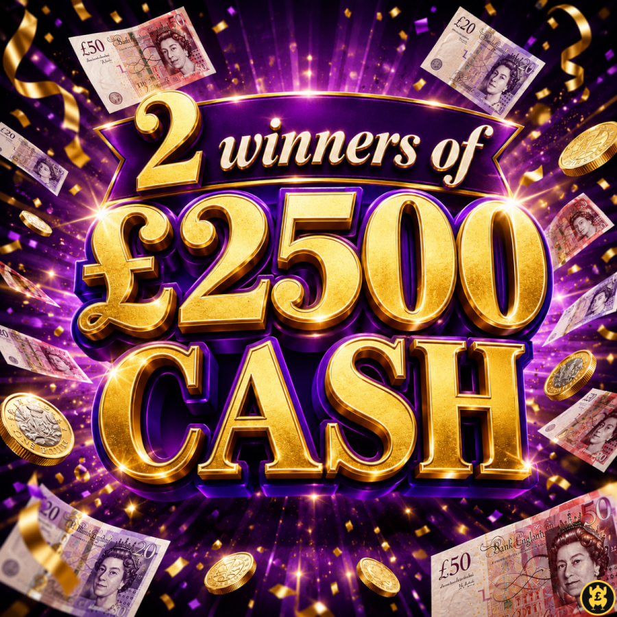 £2500 CASH - 2 WINNERS